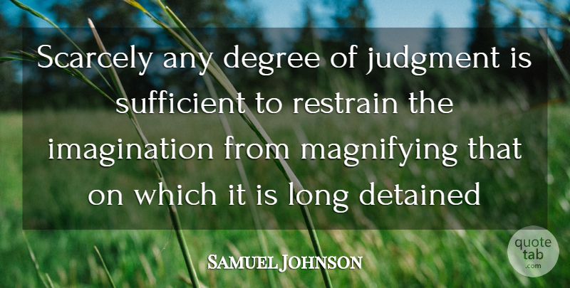 Samuel Johnson Quote About Long, Imagination, Judging: Scarcely Any Degree Of Judgment...