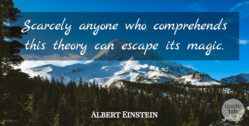 Albert Einstein Quote About Magic, Theory: Scarcely Anyone Who Comprehends This...