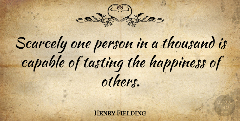 Henry Fielding Quote About Happiness, Thousand, Persons: Scarcely One Person In A...