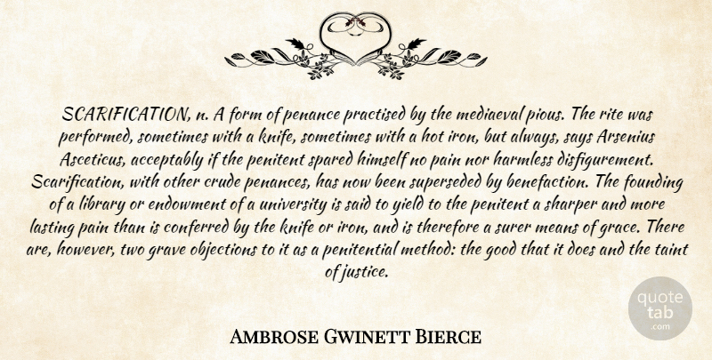 Ambrose Gwinett Bierce Quote About Conferred, Crude, Form, Founding, Good: Scarification N A Form Of...