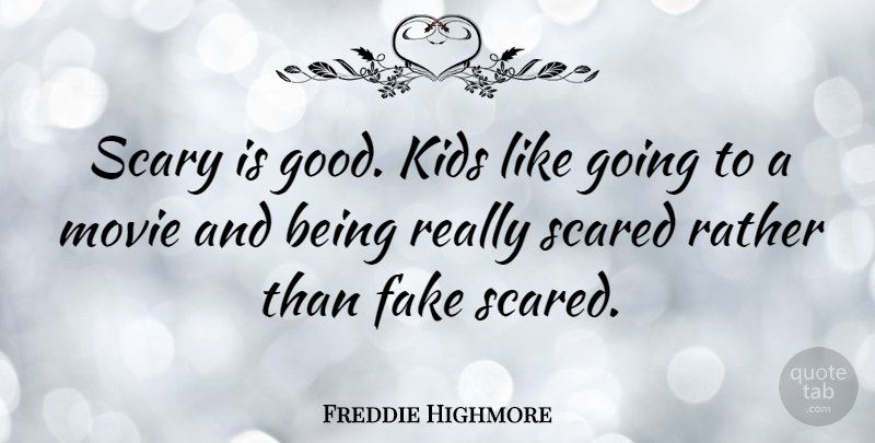 Freddie Highmore Quote About Kids, Scary, Fake: Scary Is Good Kids Like...