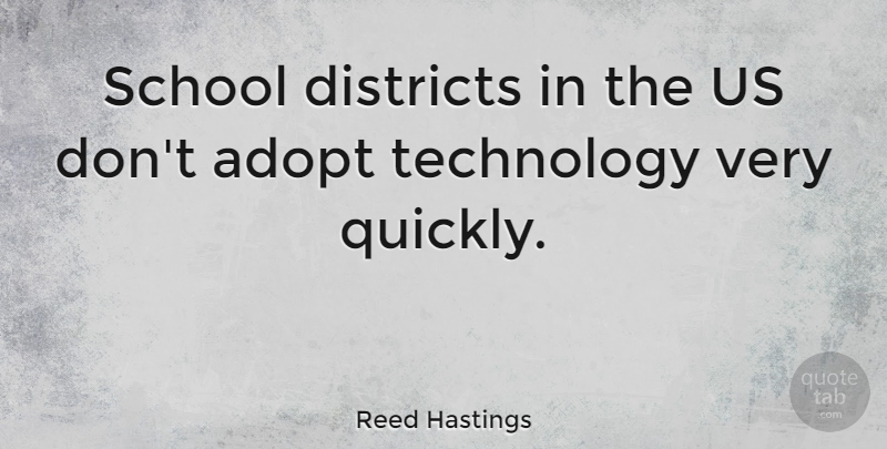 Reed Hastings Quote About School, Technology: School Districts In The Us...