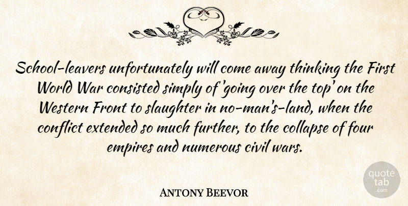 Antony Beevor Quote About Civil, Collapse, Empires, Extended, Four: School Leavers Unfortunately Will Come...