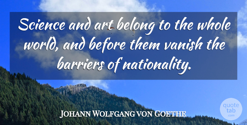 Johann Wolfgang von Goethe Quote About Art, Science, World: Science And Art Belong To...