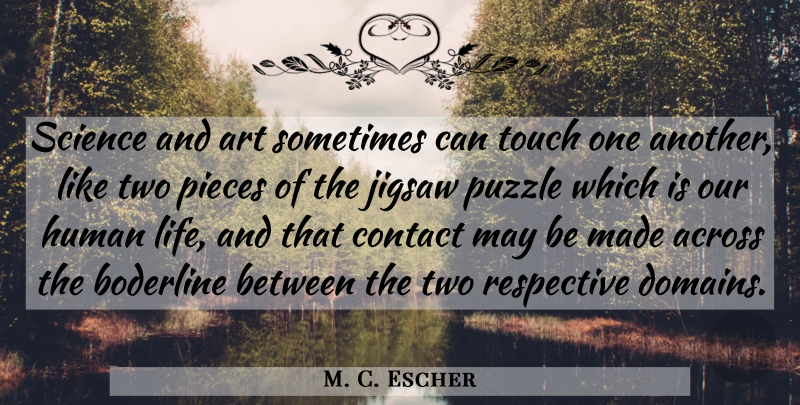 M. C. Escher Quote About Education, Art, Jigsaw Puzzles: Science And Art Sometimes Can...