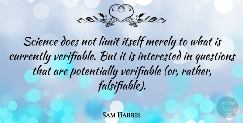 Sam Harris Quote About Doe, Limits: Science Does Not Limit Itself...
