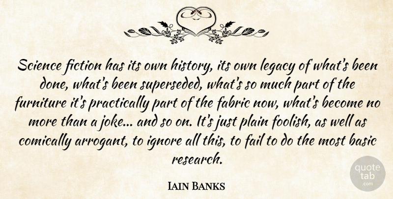 Iain Banks Quote About Fiction, Fabric, Done: Science Fiction Has Its Own...