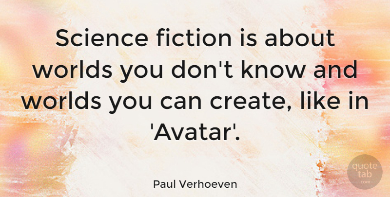 Paul Verhoeven Quote About Science, Worlds: Science Fiction Is About Worlds...