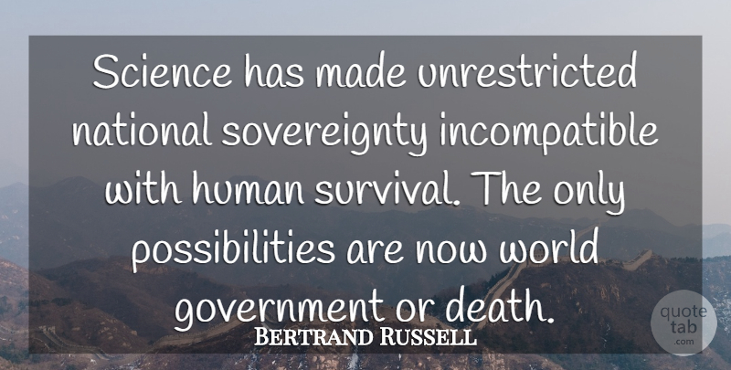 Bertrand Russell Quote About Government, Survival, World: Science Has Made Unrestricted National...