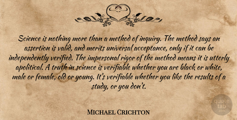 Michael Crichton Quote About Mean, Acceptance, White: Science Is Nothing More Than...