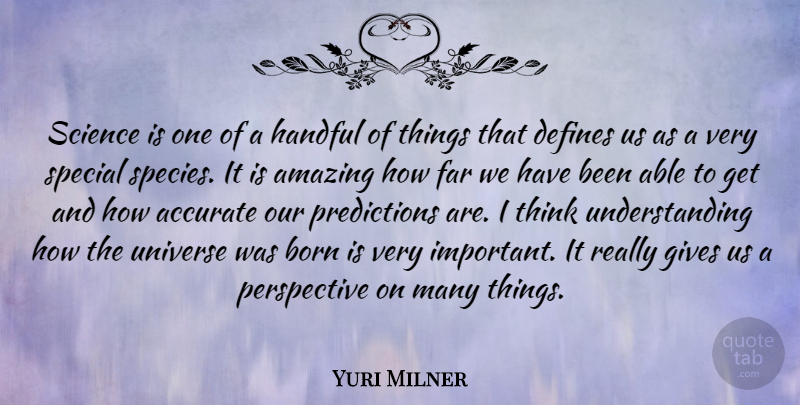 Yuri Milner Quote About Thinking, Giving, Perspective: Science Is One Of A...