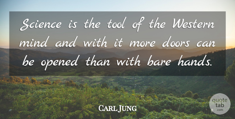 Carl Jung Quote About Technology, Hands, Doors: Science Is The Tool Of...