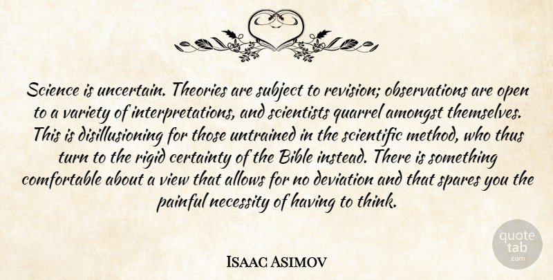 Isaac Asimov Quote About Science, Thinking, Views: Science Is Uncertain Theories Are...