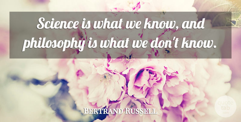 Bertrand Russell Quote About Philosophy, Knowledge, Knows: Science Is What We Know...