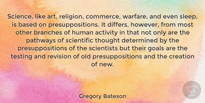 Gregory Bateson Quote About Art, Sleep, Warfare: Science Like Art Religion Commerce...