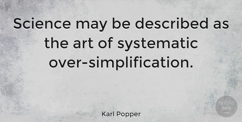 Karl Popper Quote About Funny, Art, Crazy: Science May Be Described As...