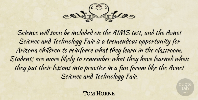 Tom Horne Quote About Aims, Arizona, Children, Fair, Forum: Science Will Soon Be Included...