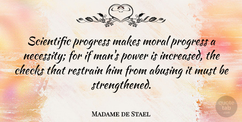 Madame de Stael Quote About Men, Progress, Moral: Scientific Progress Makes Moral Progress...