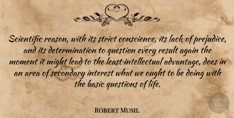 Robert Musil Quote About Life, Determination, Intellectual: Scientific Reason With Its Strict...
