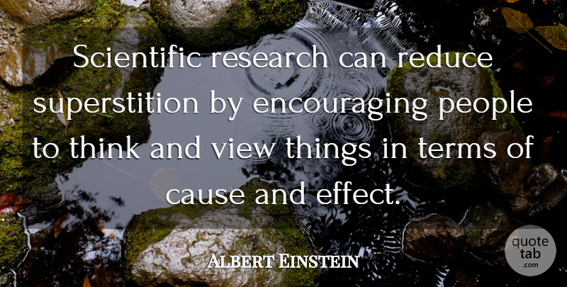 Albert Einstein Quote About Thinking, Views, People: Scientific Research Can Reduce Superstition...