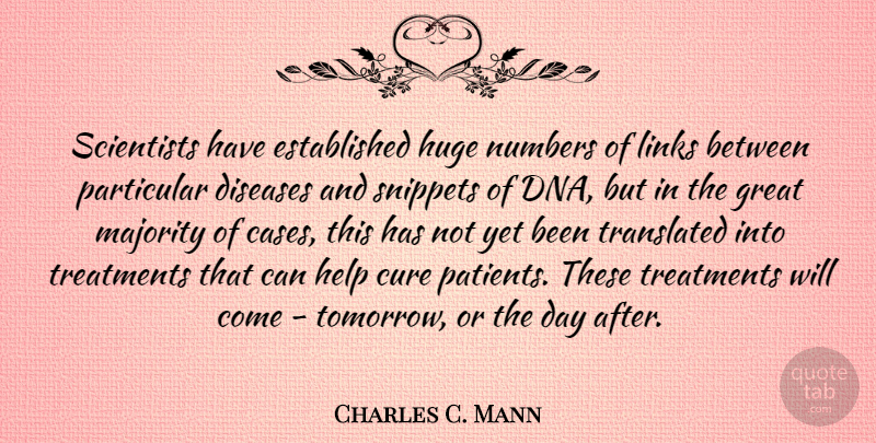 Charles C. Mann Quote About Dna, Numbers, Links: Scientists Have Established Huge Numbers...