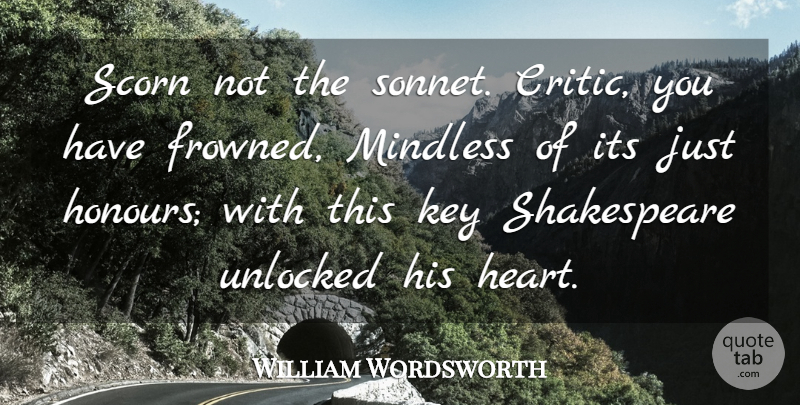 William Wordsworth Quote About Heart, Keys, Critics: Scorn Not The Sonnet Critic...