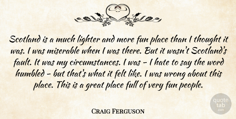 Craig Ferguson Quote About Fun, Hate, Scotland: Scotland Is A Much Lighter...