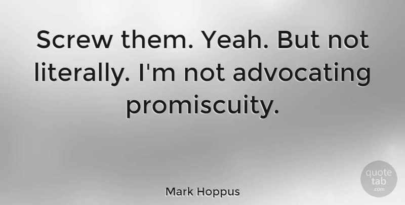 Mark Hoppus Quote About Umpires, Yeah, Advocating: Screw Them Yeah But Not...