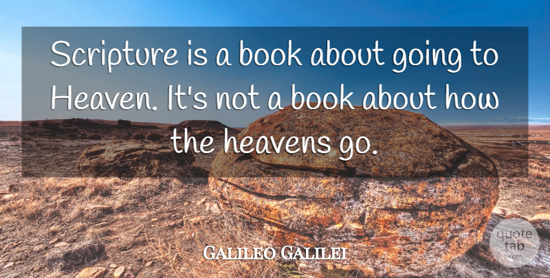 Galileo Galilei Quote About Book, Heaven, Scripture: Scripture Is A Book About...