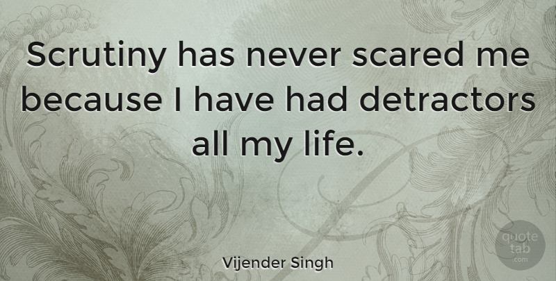 Vijender Singh Quote About Scared, Scrutiny: Scrutiny Has Never Scared Me...