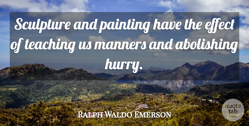 Ralph Waldo Emerson Quote About Pain, Teaching, Sculpture: Sculpture And Painting Have The...