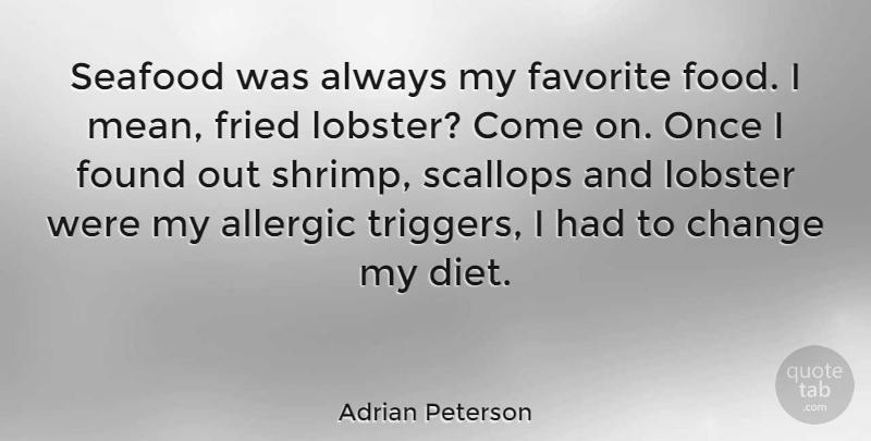 Adrian Peterson Quote About Mean, Lobster, Shrimp: Seafood Was Always My Favorite...