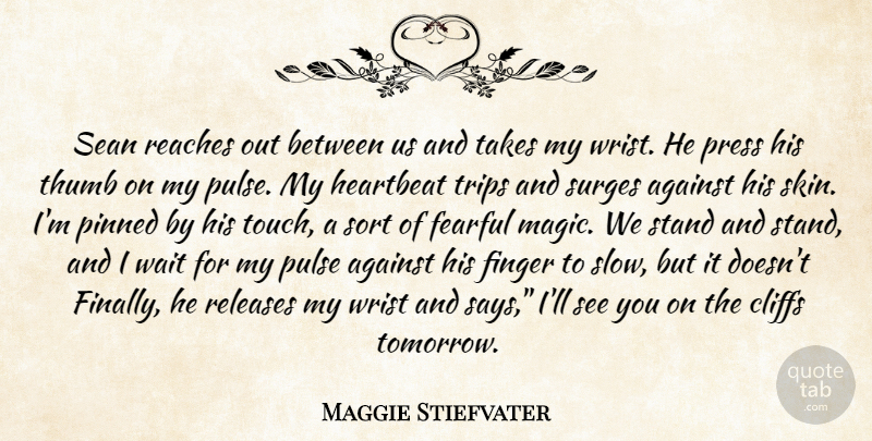 Maggie Stiefvater Quote About Waiting, Magic, Skins: Sean Reaches Out Between Us...