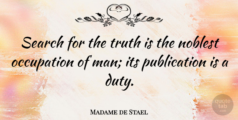 Madame de Stael Quote About Peace, Truth, War: Search For The Truth Is...