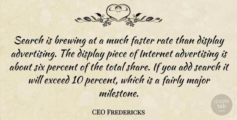 CEO Fredericks Quote About Add, Advertising, Display, Exceed, Fairly: Search Is Brewing At A...
