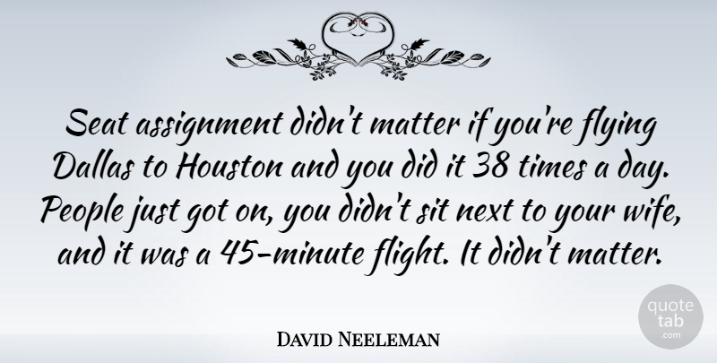 David Neeleman Quote About Wife, People, Flying: Seat Assignment Didnt Matter If...