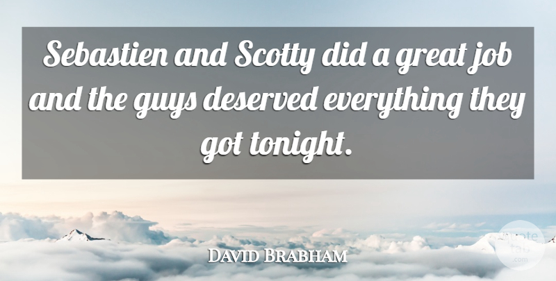 David Brabham Quote About Deserved, Great, Guys, Job: Sebastien And Scotty Did A...
