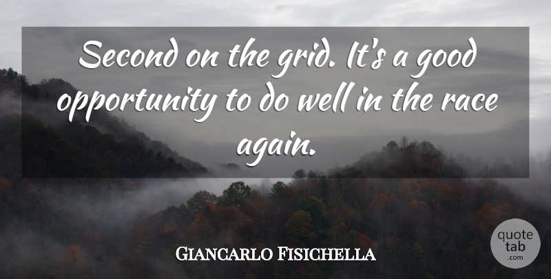 Giancarlo Fisichella Quote About Good, Opportunity, Race, Second: Second On The Grid Its...
