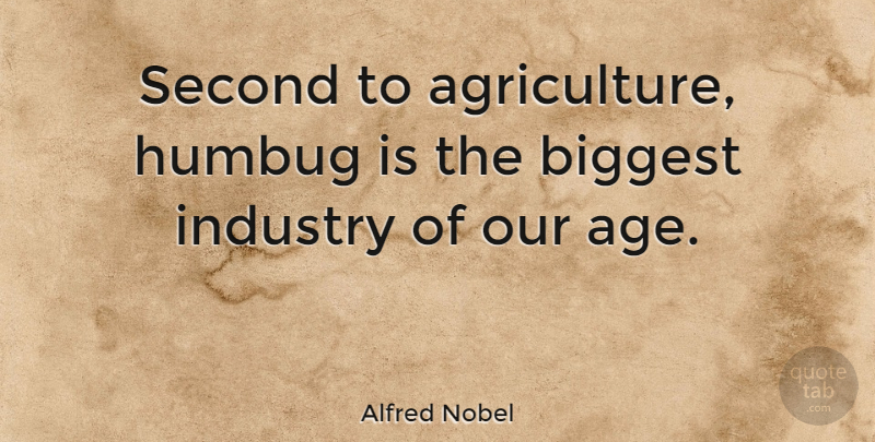 Alfred Nobel Quote About Second Chance, Agriculture, Age: Second To Agriculture Humbug Is...