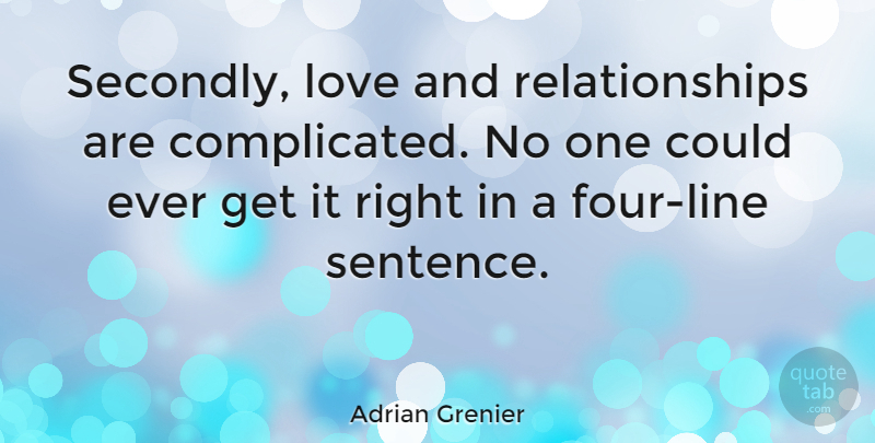 Adrian Grenier Quote About Love, Relationships: Secondly Love And Relationships Are...