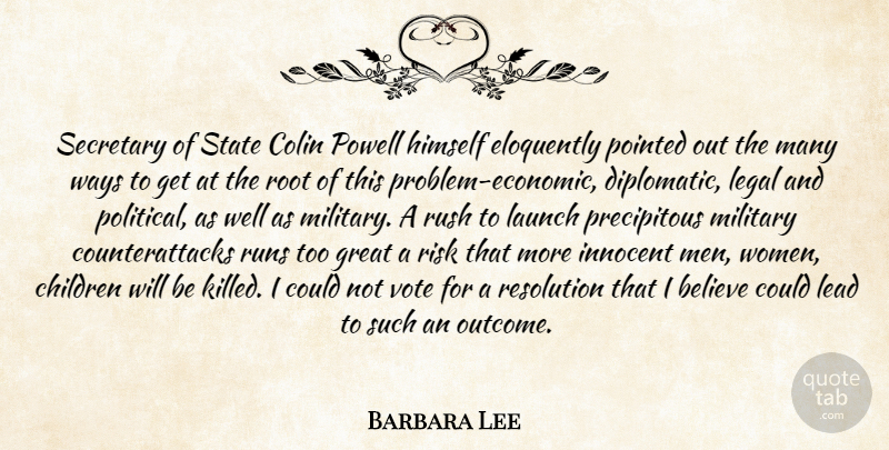 Barbara Lee Quote About Running, Children, Military: Secretary Of State Colin Powell...