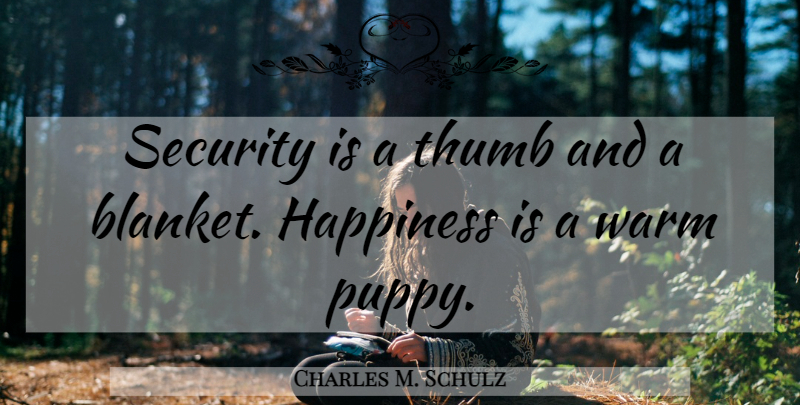 Charles M. Schulz Quote About Happiness, Thumbs, Puppy: Security Is A Thumb And...