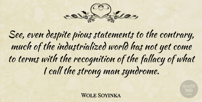 Wole Soyinka Quote About Strong, Men, World: See Even Despite Pious Statements...
