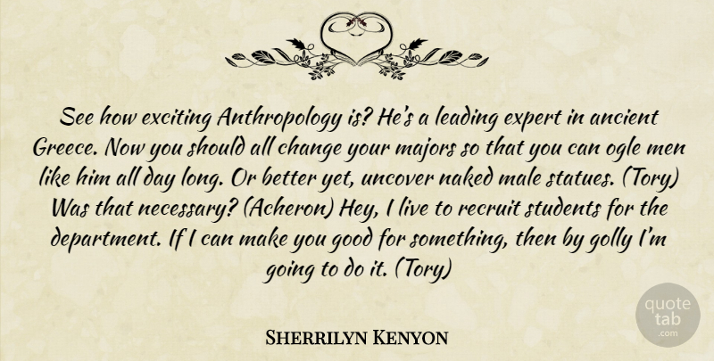 Sherrilyn Kenyon Quote About Men, Long, Experts: See How Exciting Anthropology Is...