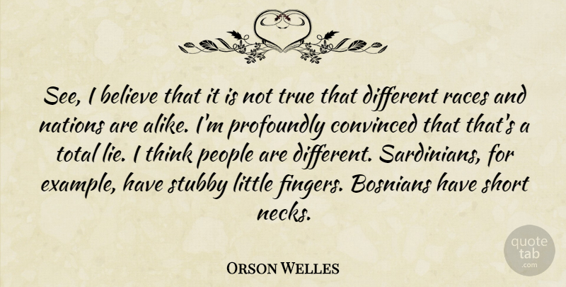 Orson Welles Quote About Lying, Believe, Thinking: See I Believe That It...