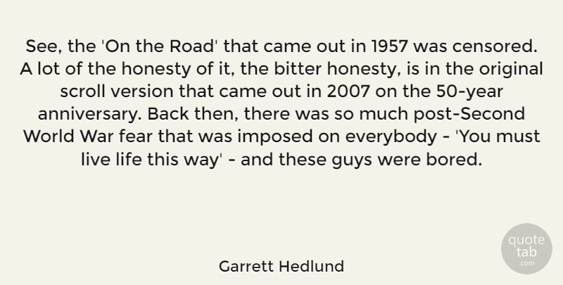 Garrett Hedlund Quote About Anniversary, Honesty, War: See The On The Road...