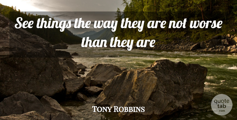 Tony Robbins Quote About Self Improvement, Way, Improvement: See Things The Way They...