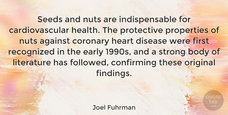 Joel Fuhrman Quote About Strong, Heart, Nuts: Seeds And Nuts Are Indispensable...