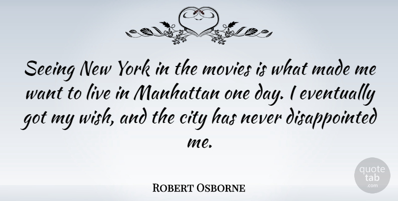 Robert Osborne Quote About City, Eventually, Manhattan, Movies, Seeing: Seeing New York In The...