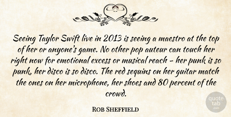 Rob Sheffield Quote About Emotional, Guitar, Games: Seeing Taylor Swift Live In...